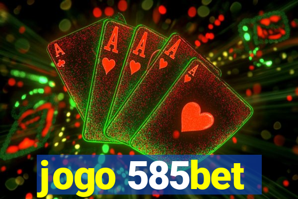 jogo 585bet